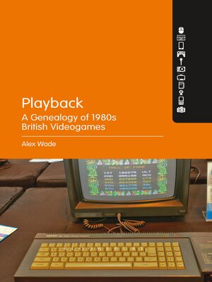 cover image of Playback &#8211; a Genealogy of 1980s British Videogames